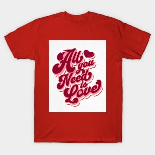 All You Need is Love - Retro Valentines Day T-Shirt